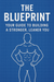 THE BLUEPRINT YOUR GUIDE TO BUILDING A STRONGER, LEANER YOU